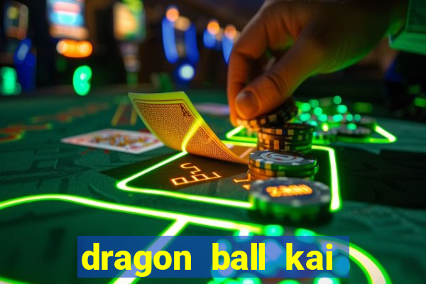 dragon ball kai legendado online